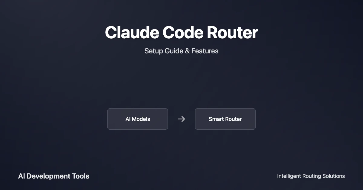 How to Use Claude Code Router: Setup Guide & Features